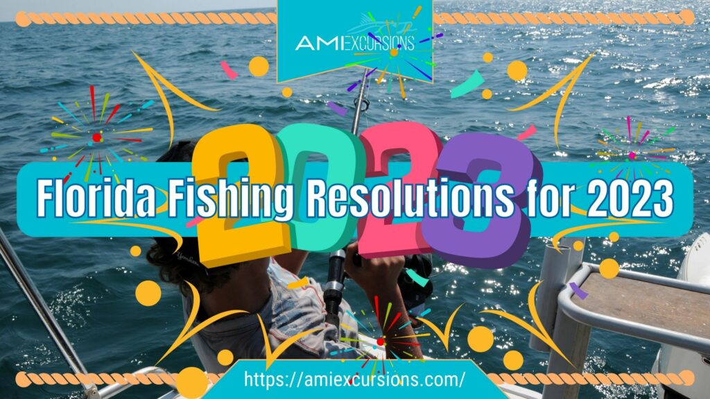 Florida Fishing Resolutions for 2023 with AMI Excursions of Anna Maria Island, Florida