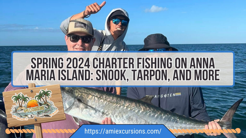 Spring 2024 Charter Fishing on Anna Maria Island: Snook, Tarpon, and More with AMI Excursions and Captain Nate Costello